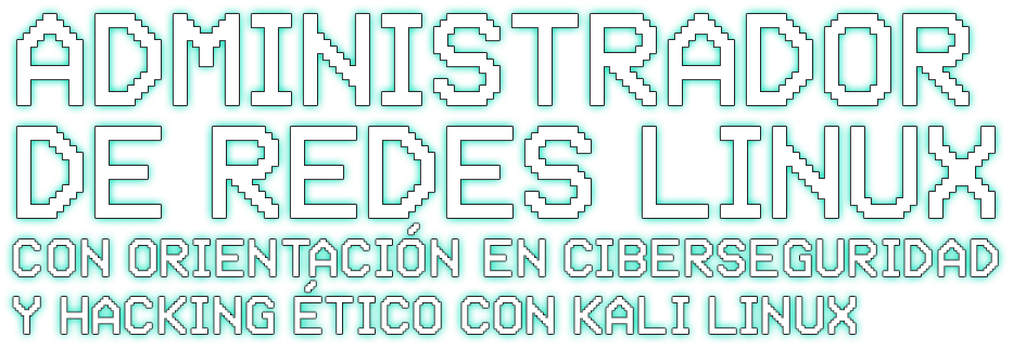 Diplomado Administrador de Redes Linux con Orientación en Ciberseguridad y Hacking Ético