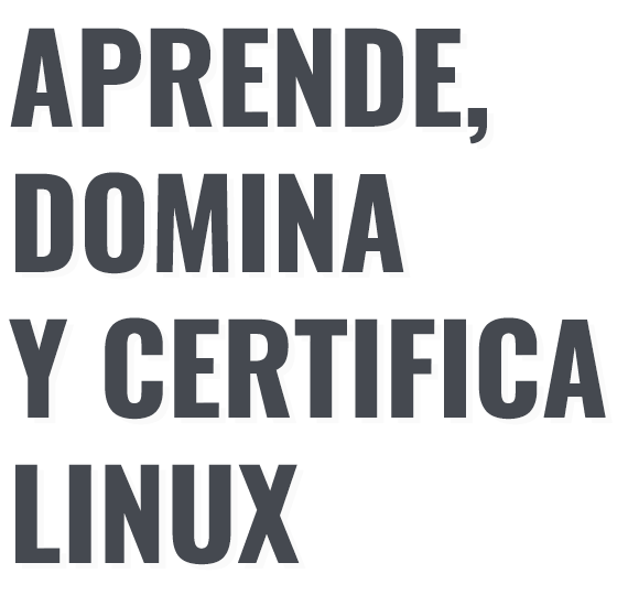 Aprende, domina y certifica LINUX